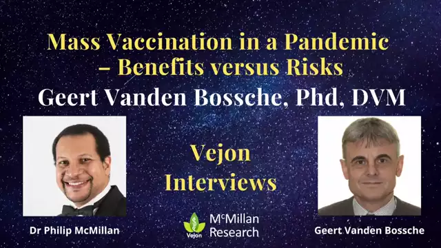 Mass Vaccination in a Pandemic - Benefits versus Risks Interview with Geert Vanden Bossche