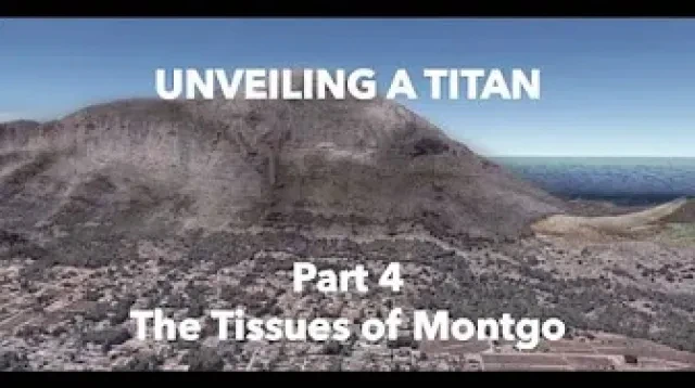 UNVEILING A TITAN - PART 4 - The Tissues of Montgo