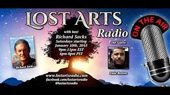 Lost Arts Radio Show #19 (5/16/15) - Special Guest Dale Brown