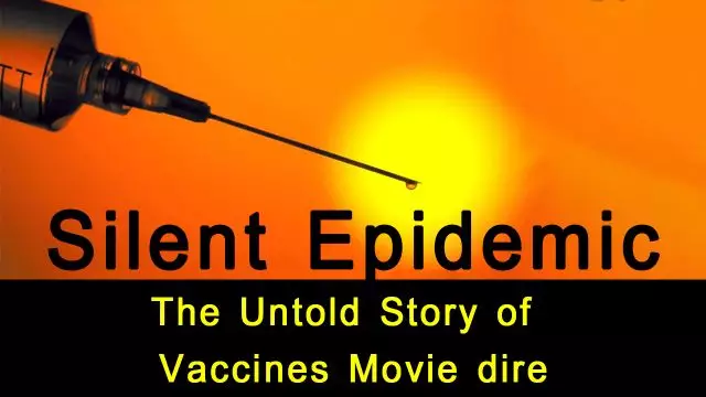 Silent Epidemic; The Untold Story of Vaccines   Movie dire(תרגום אוטו)
