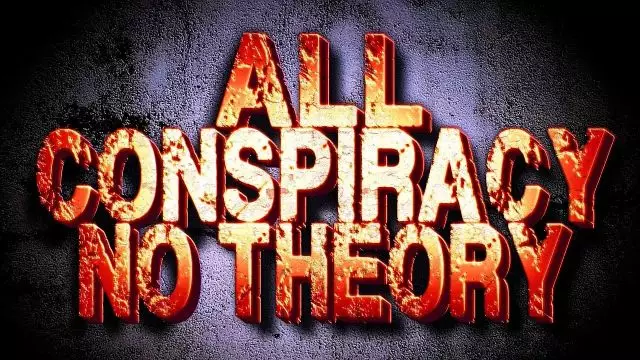 All Conspiracy No Theory