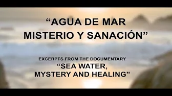AGUA DE MAR, Misterio y Sanación  -  SEA WATER, Mystery and Healing