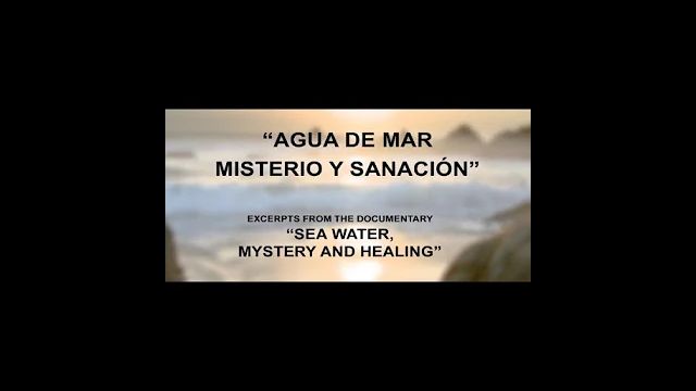 AGUA DE MAR, Misterio y Sanación  -  SEA WATER, Mystery and Healing