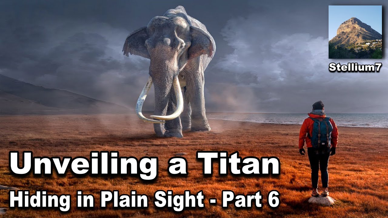 UNVEILING A TITAN - Part 6 - Hiding in Plain Sight