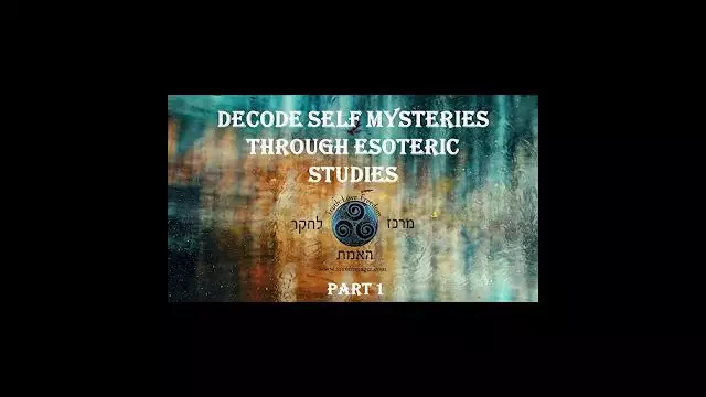 Decode Self Mysteries Through Esoteric Studies (Part 1)