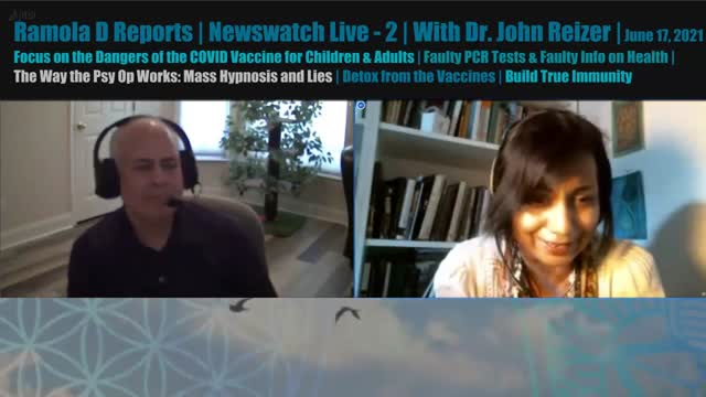Newswatch Live - 2  June 17 2021: With Dr. John Reizer on the Dangers of COVID Vaccines for Children  Adults