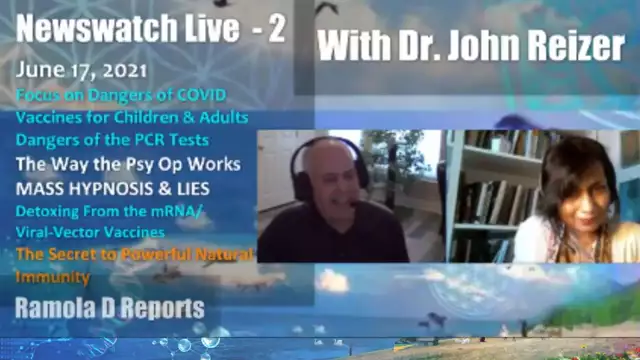Newswatch Live - 2  June 17 2021: With Dr. John Reizer on the Dangers of COVID Vaccines for Children  Adults