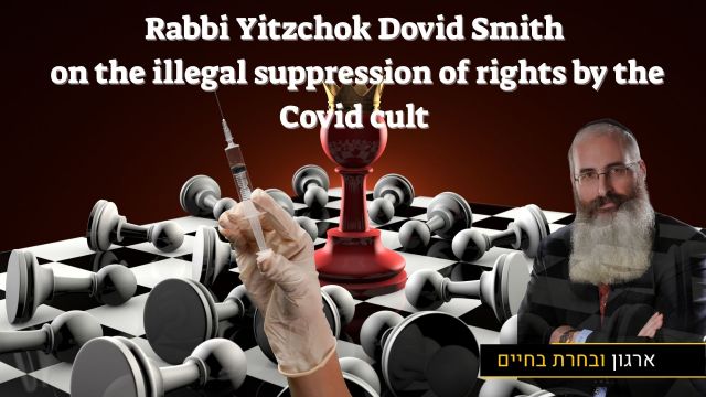 Rabbi Yitzchok Dovid Smith on the illegal suppression of rights by the Covid cult