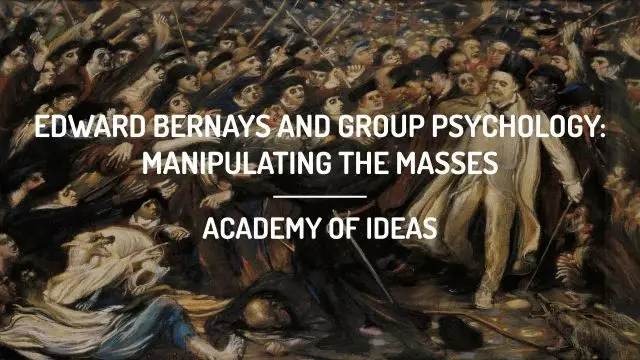 Edward Bernays and Group Psychology: Manipulating the Masses
