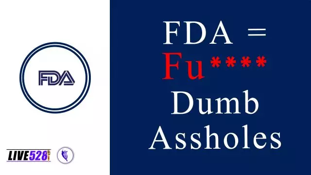 FDA = Fu**** Dumb Assholes