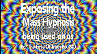 Ep.240 | Exposing the mass hypnosis being use on us