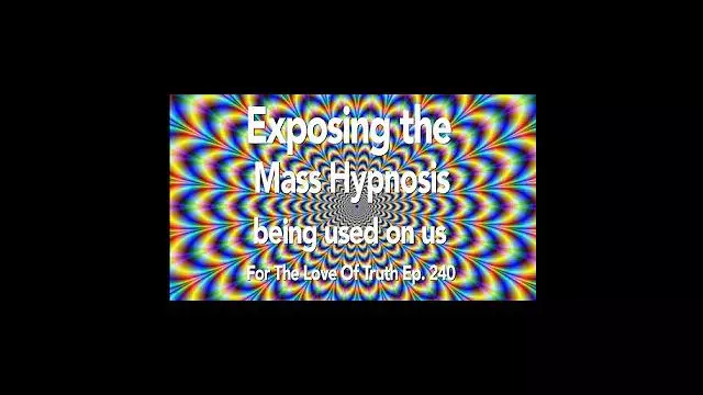 Ep.240 | Exposing the mass hypnosis being use on us