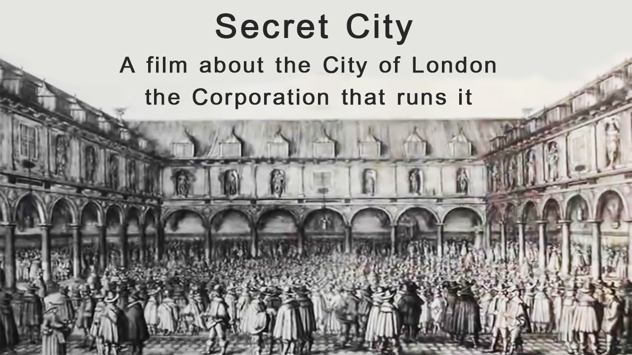 Secret City - A film about the City of London, the Corporation that runs it.