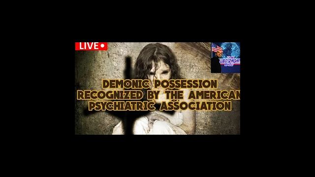 DEMONIC POSSESSION RECOGNIZED BY THE AMERICAN PSYCHIATRIC ASSOCIATION