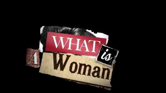 “WHAT IS A WOMAN” - MATT WALSH DOCUMENTARY