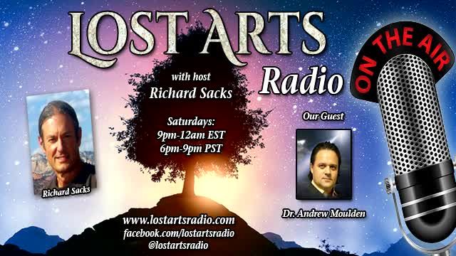 [FROM THE ARCHIVES] Lost Arts Radio Show #36 (9/13/15) - Special Guest Dr. Andrew Moulden