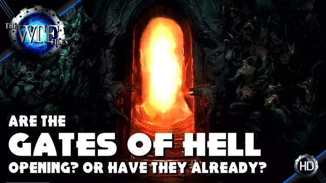 Are the Gates of Hell Opening? Or Have They Already Opened?