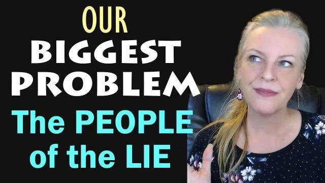 Our Biggest Problem? The People of the Lie