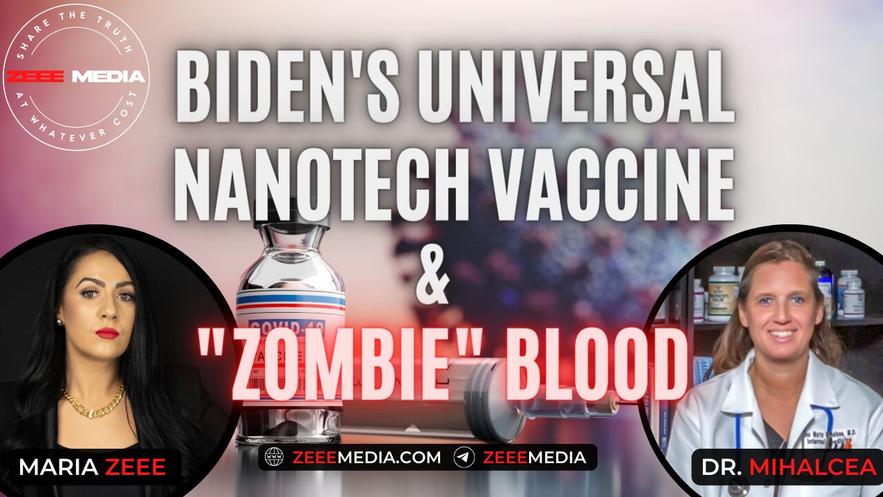 Dr. Ana Mihalcea - Biden's Universal Nanotechnology Vaccine & ''Zombie'' Blood