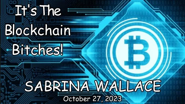 It's The Blockchain, Bitches! (Oct 27, 2023)