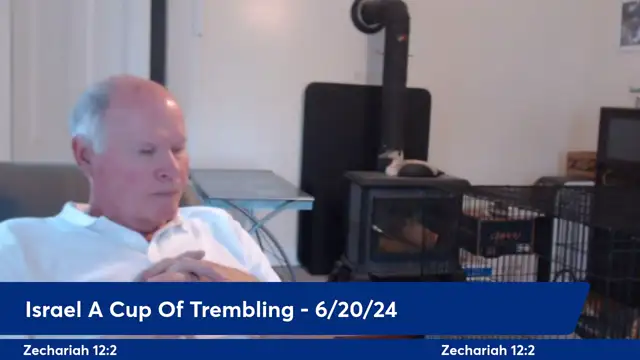 Anthony Patch Live Stream - Israel A Cup Of Trembling  - 6-20-24