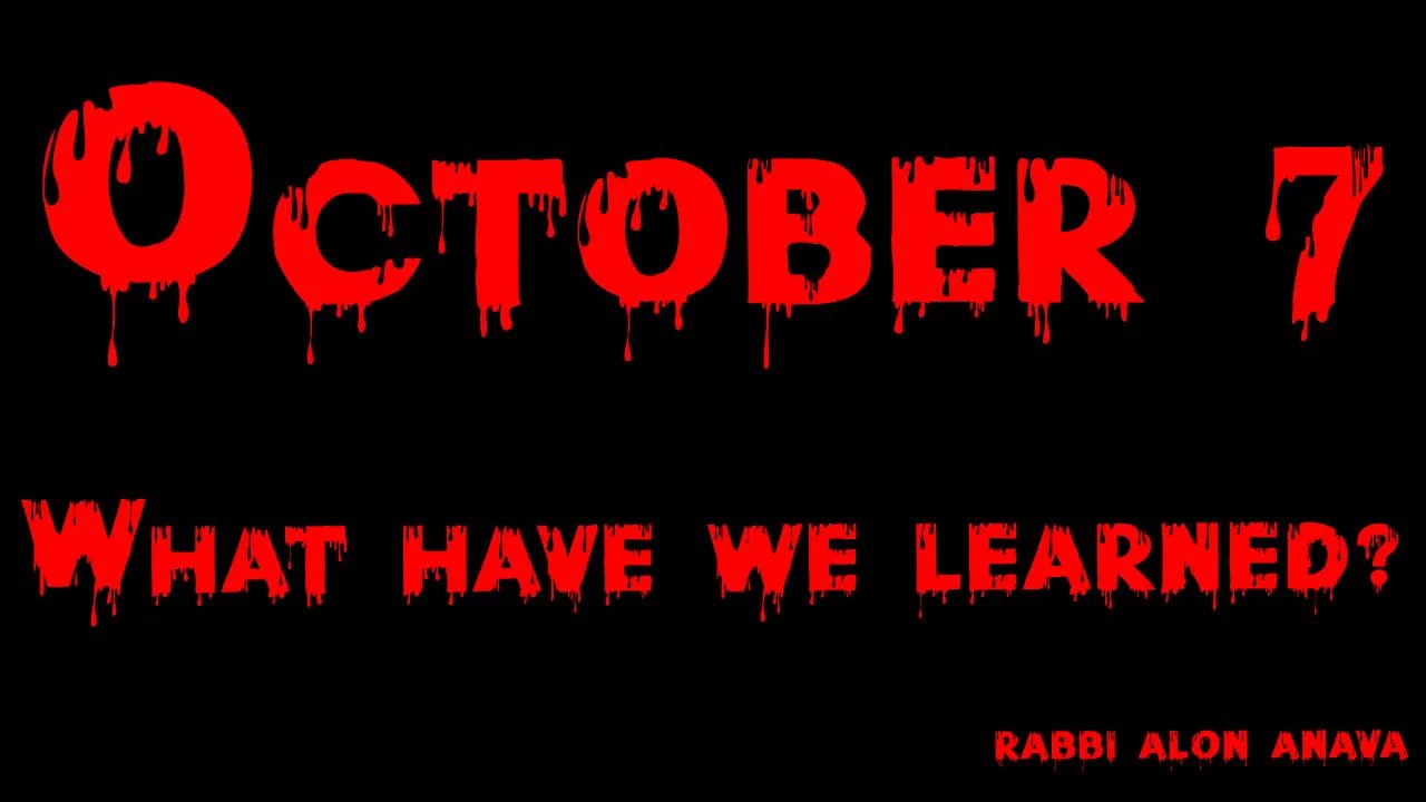 October 7th... What have we learned? Did anything change? - Rabbi Alon Anava