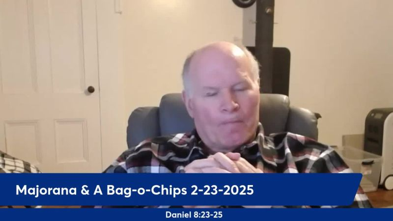 Anthony Patch Live Stream - Majorana And A Bag-o-Chips - 2-23-25