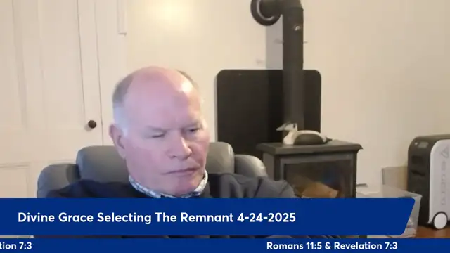 Anthony Patch Live Stream - Divine Grace Selecting The Remnant - 4-24-25