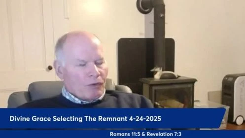 Anthony Patch Live Stream - Divine Grace Selecting The Remnant - 4-24-25